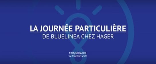 Journée particulière Bluelinea chez Hager
