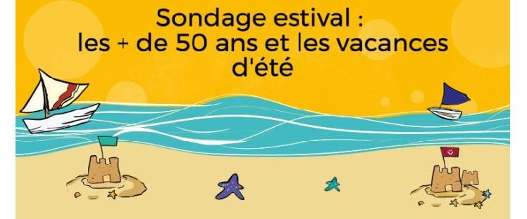 Sondage estival - les plus de 50 ans et les vacances d'été
