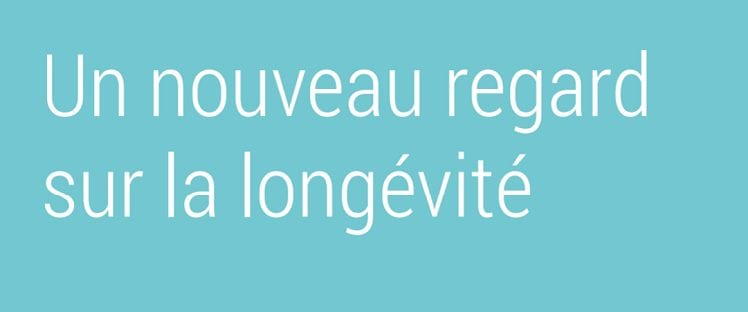 Un nouveau regard sur la longévité